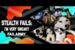 Video - Stealth Fails: I'm Very Sneaky (July 2019)