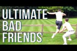 Video - Ultimate Bad Friends Compilation