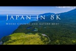 Video - Japan in 8K- Where Culture and Nature Meet