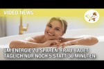 Video - Um Energie zu sparen: Frau badet täglich nur noch 5 statt 30 Minuten